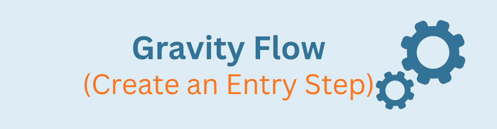 Gravity Flow Create an Entry Step