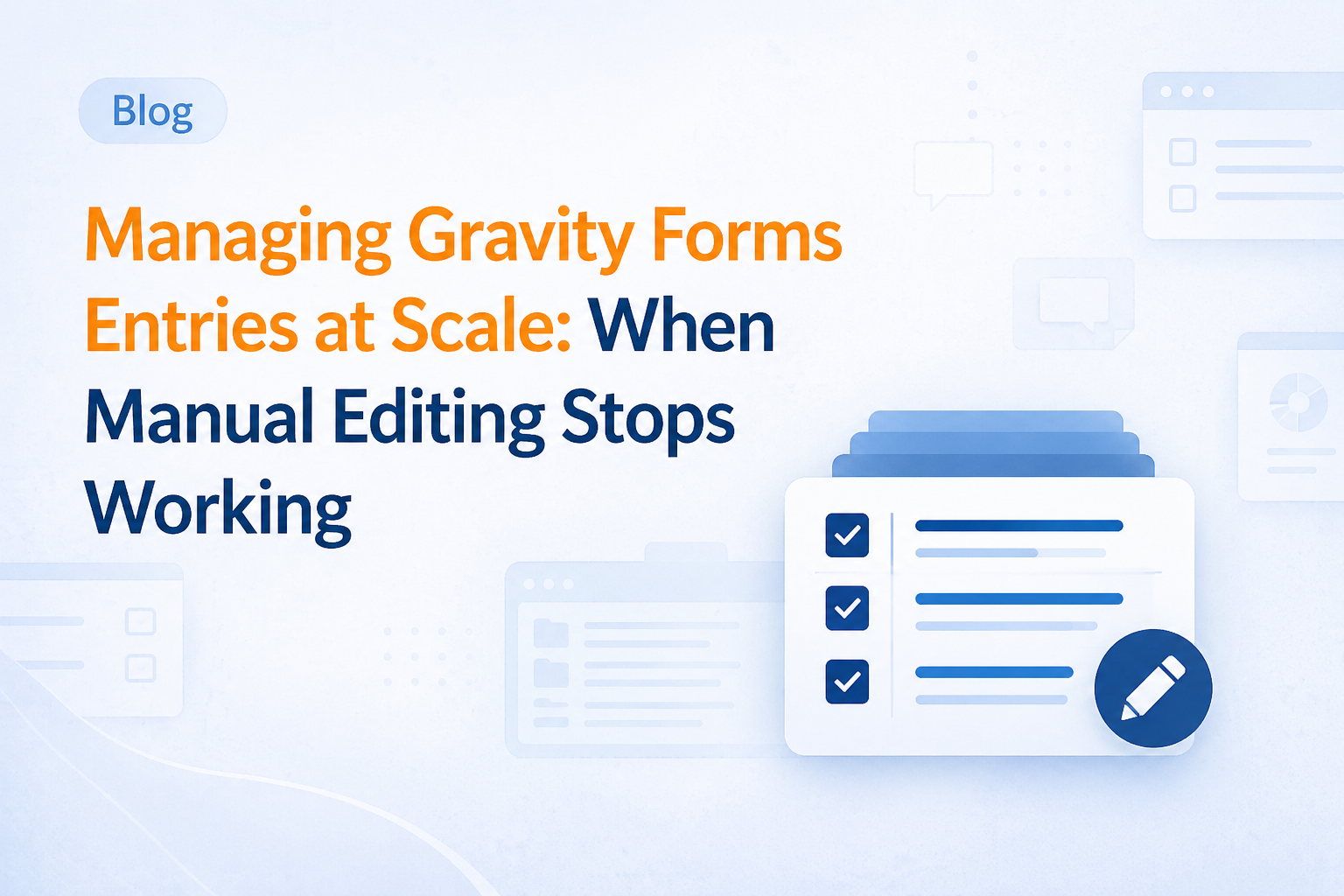 Managing Gravity Forms Entries at Scale: When Manual Editing Stops Working