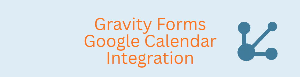 Gravity Forms Google Calendar integration featured image
